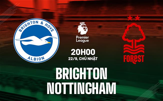 nhan dinh bong da du doan Brighton vs Nottingham ngoai hang anh premier league hom nay